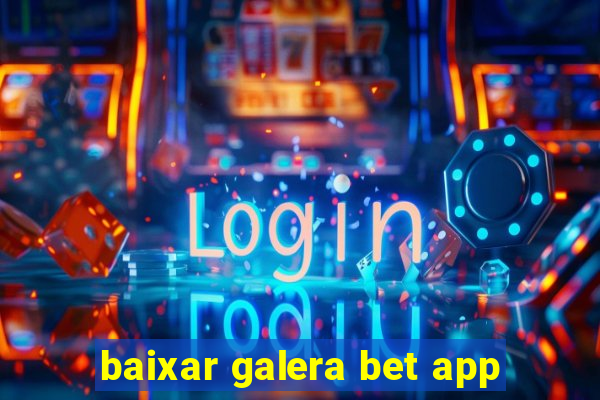 baixar galera bet app